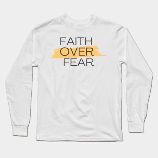 Faith over fear Long Sleeve T-Shirt